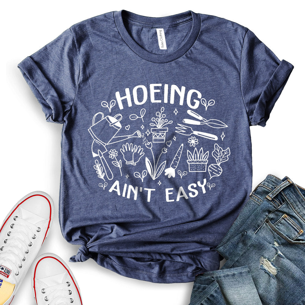 Hoeing Ain't Easy T-shirt