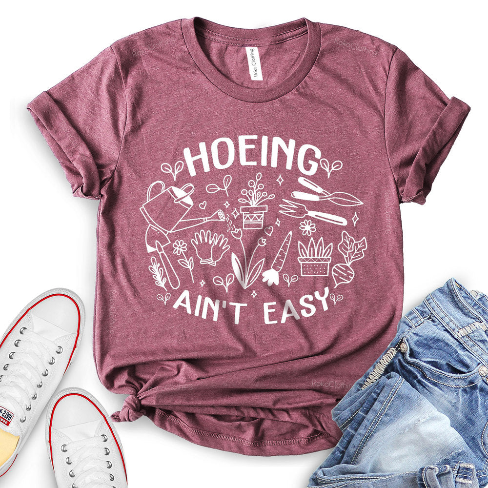 Hoeing Ain't Easy T-shirt