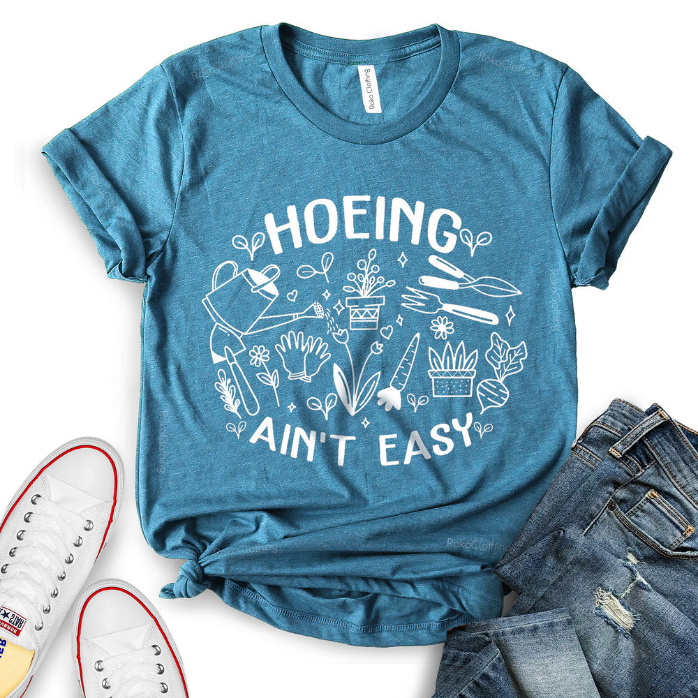 Hoeing Ain't Easy T-shirt