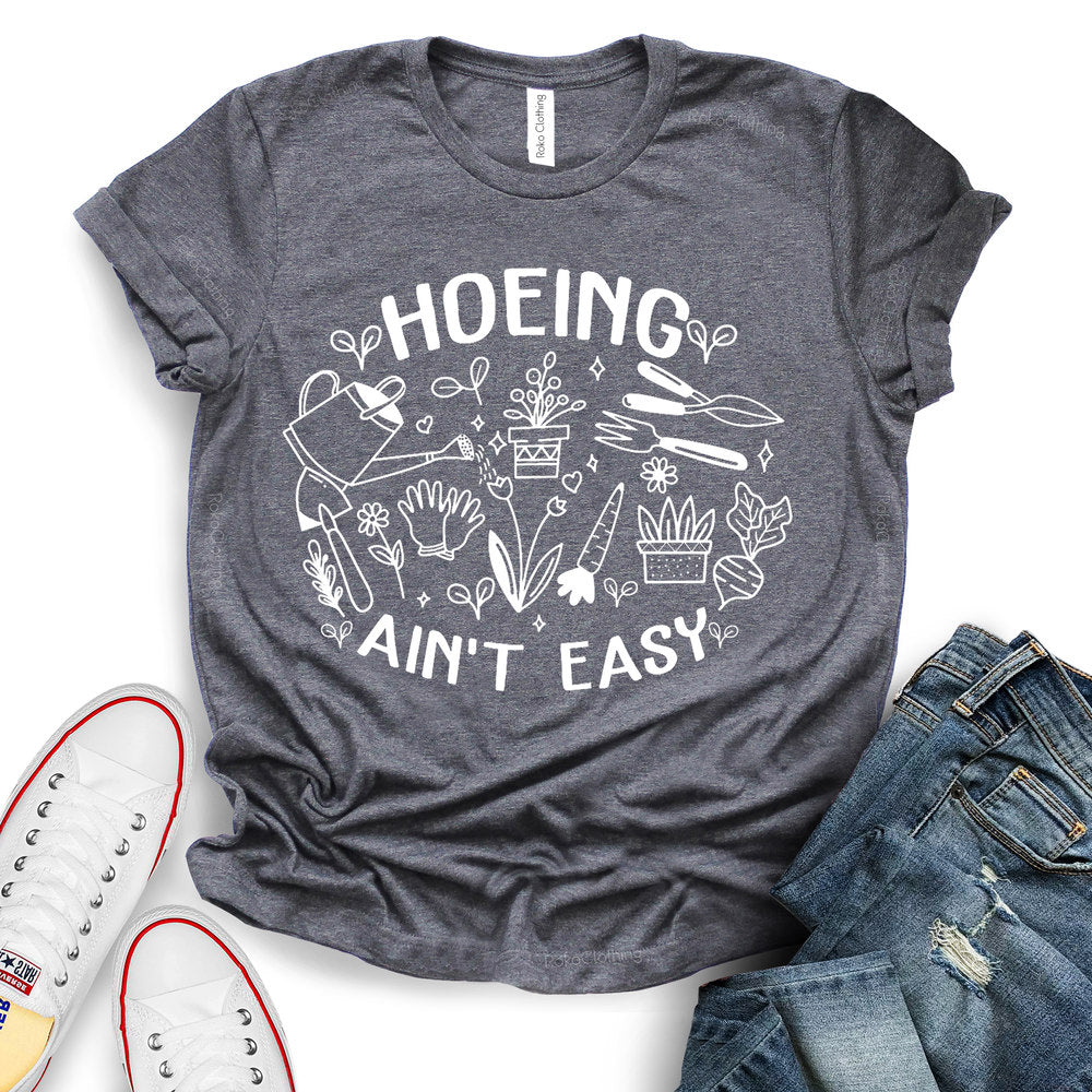 Hoeing Ain't Easy T-shirt