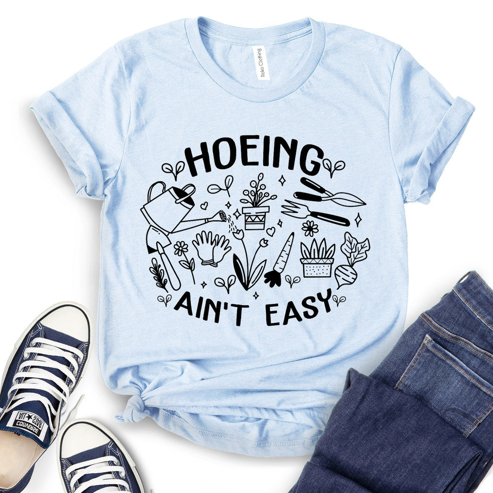 Hoeing Ain't Easy T-shirt
