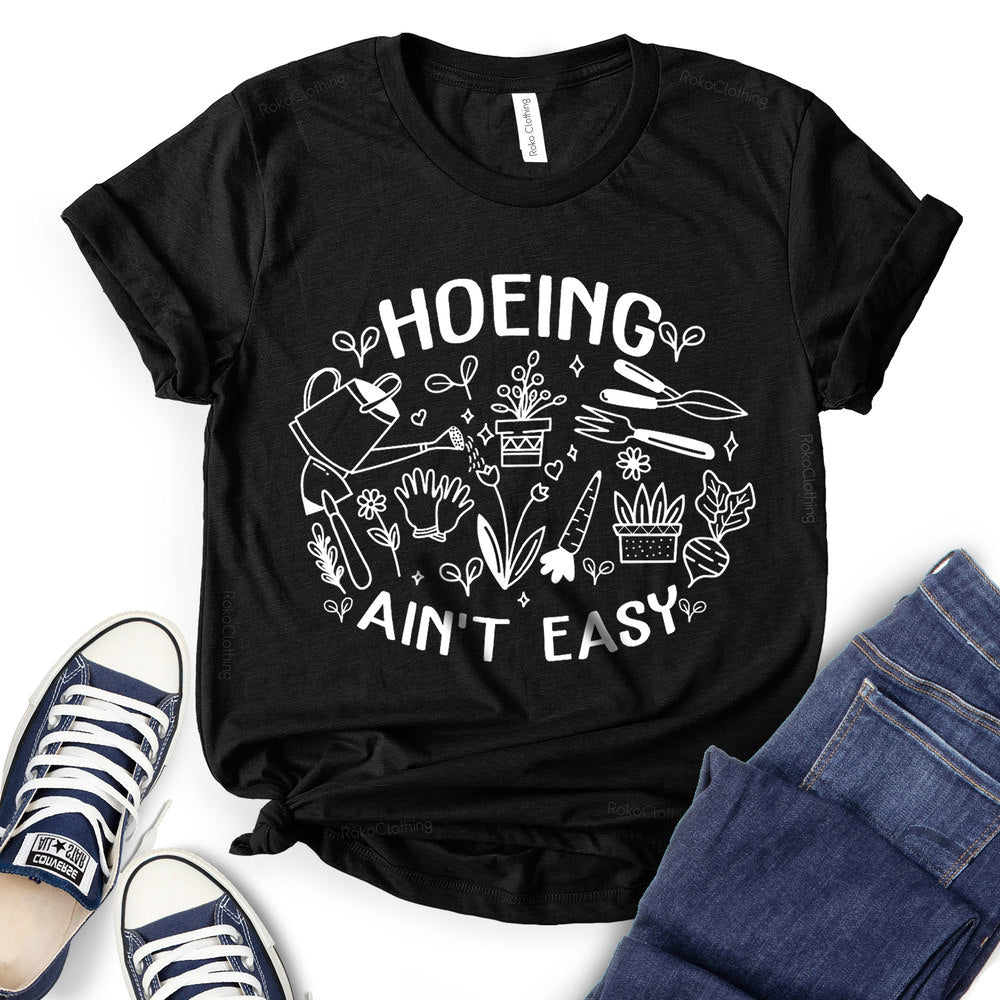 Hoeing Ain't Easy T-shirt