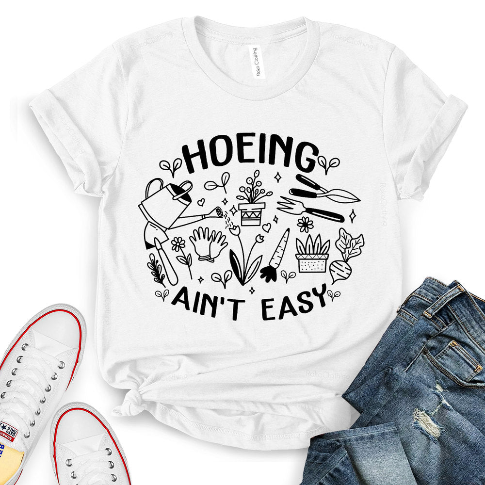 Hoeing Ain't Easy T-shirt