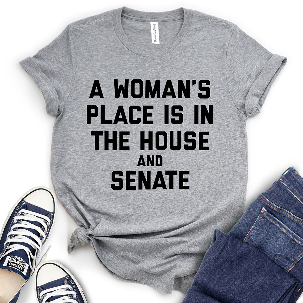 A Woman's Place is in The House and The Senate T-Shirt