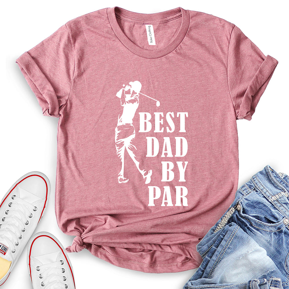 Best Dad by Par T-Shirt