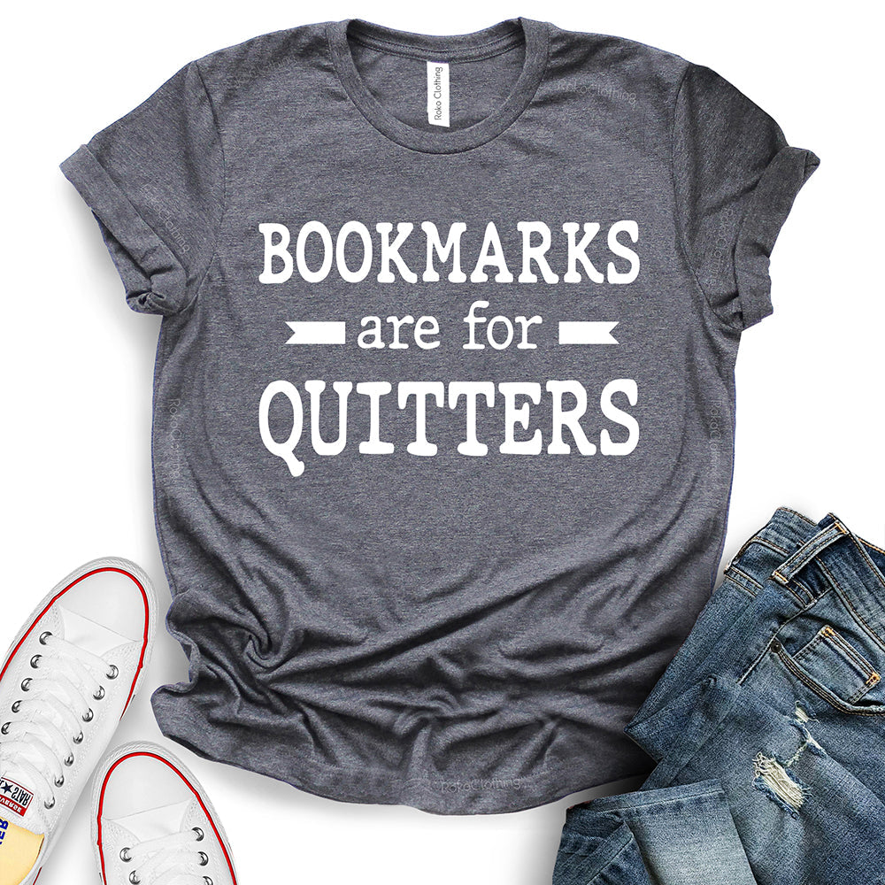 Bookmarks are for Quitters T-Shirt