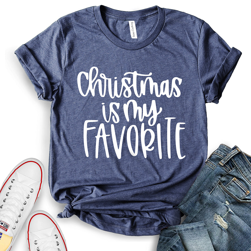 Christmas is My Favorite T-Shirt