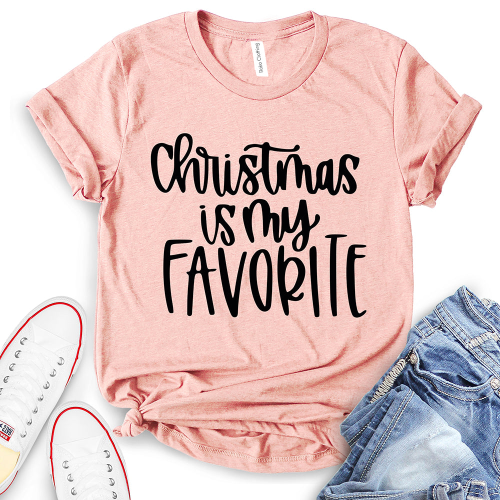 Christmas is My Favorite T-Shirt