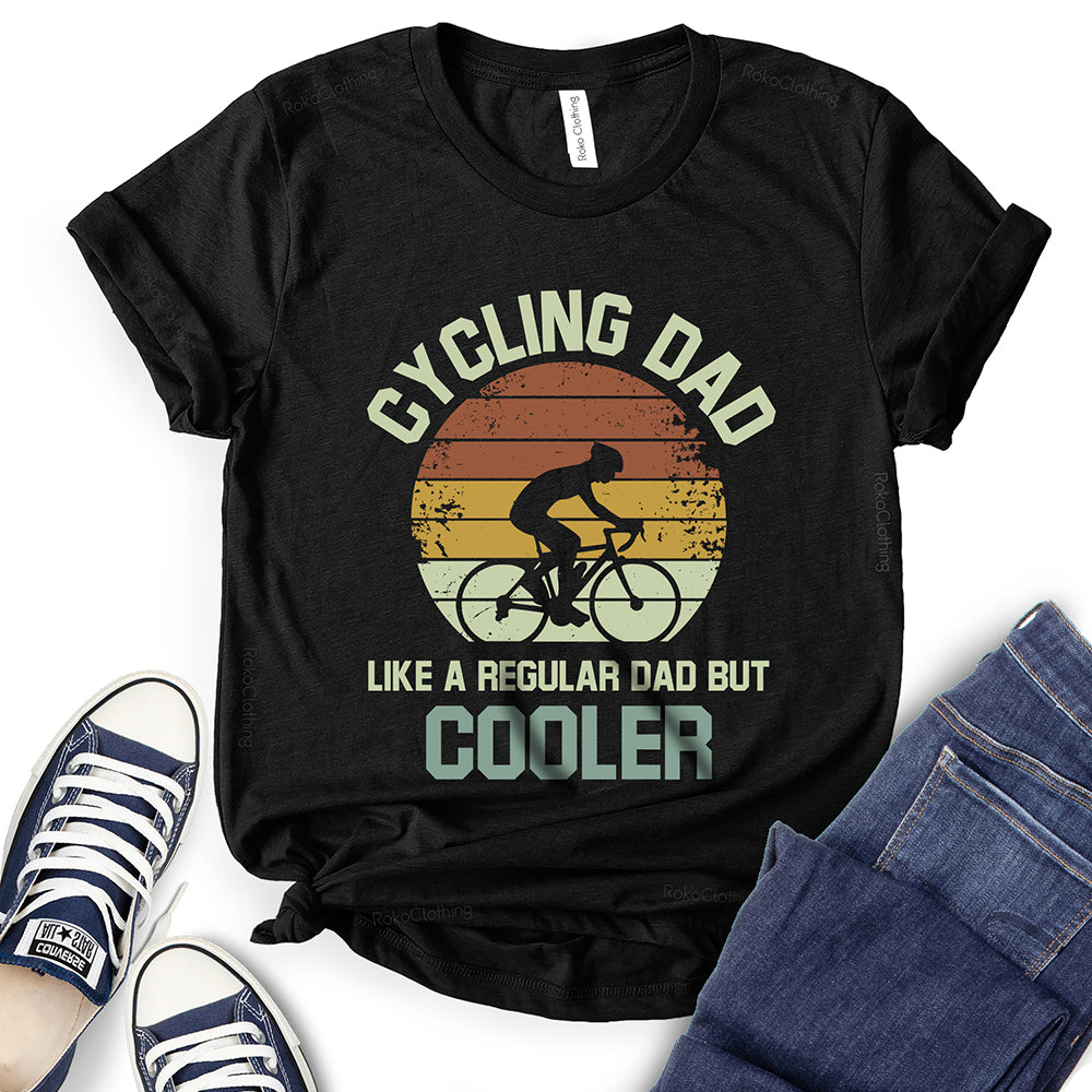 Cycling Dad Like A Regular Dad But Cooler T-Shirt