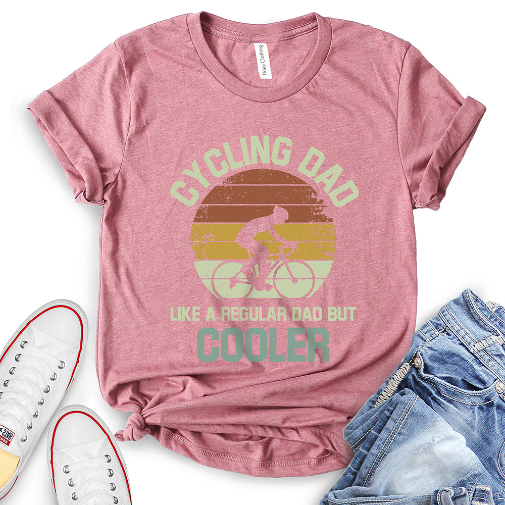 Cycling Dad Like A Regular Dad But Cooler T-Shirt