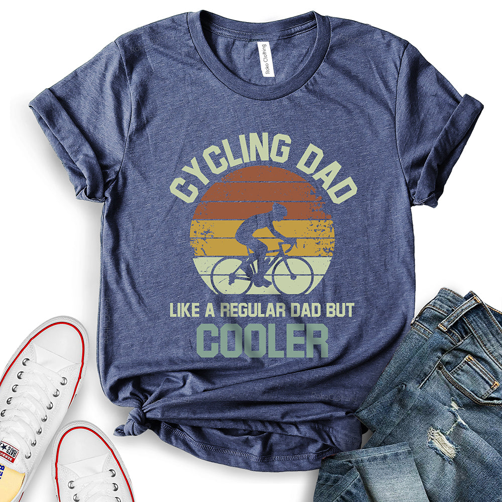 Cycling Dad Like A Regular Dad But Cooler T-Shirt