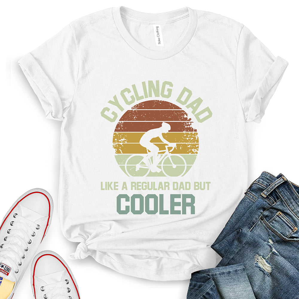 Cycling Dad Like A Regular Dad But Cooler T-Shirt