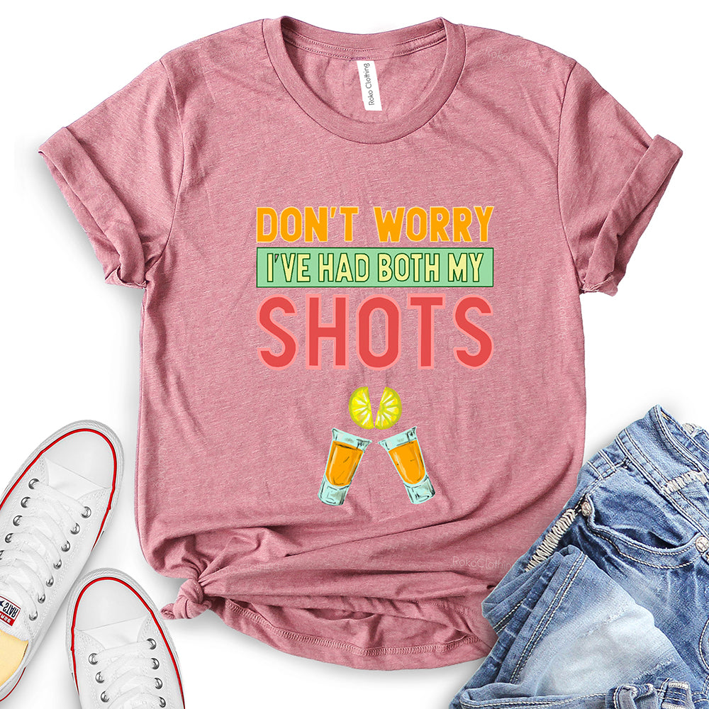 Don’t Worry I’ve Had Both My Shots T-Shirt