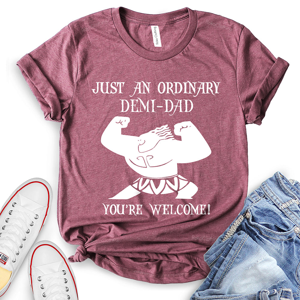Just an Ordinary Demi Dad T-Shirt