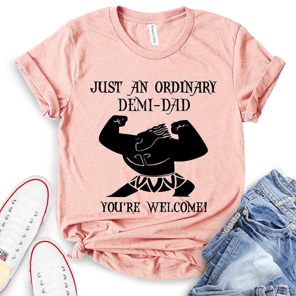 Just an Ordinary Demi Dad T-Shirt