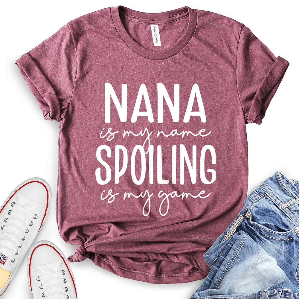 Nana is My Name Spoiling is My Game Text Design T-Shirt