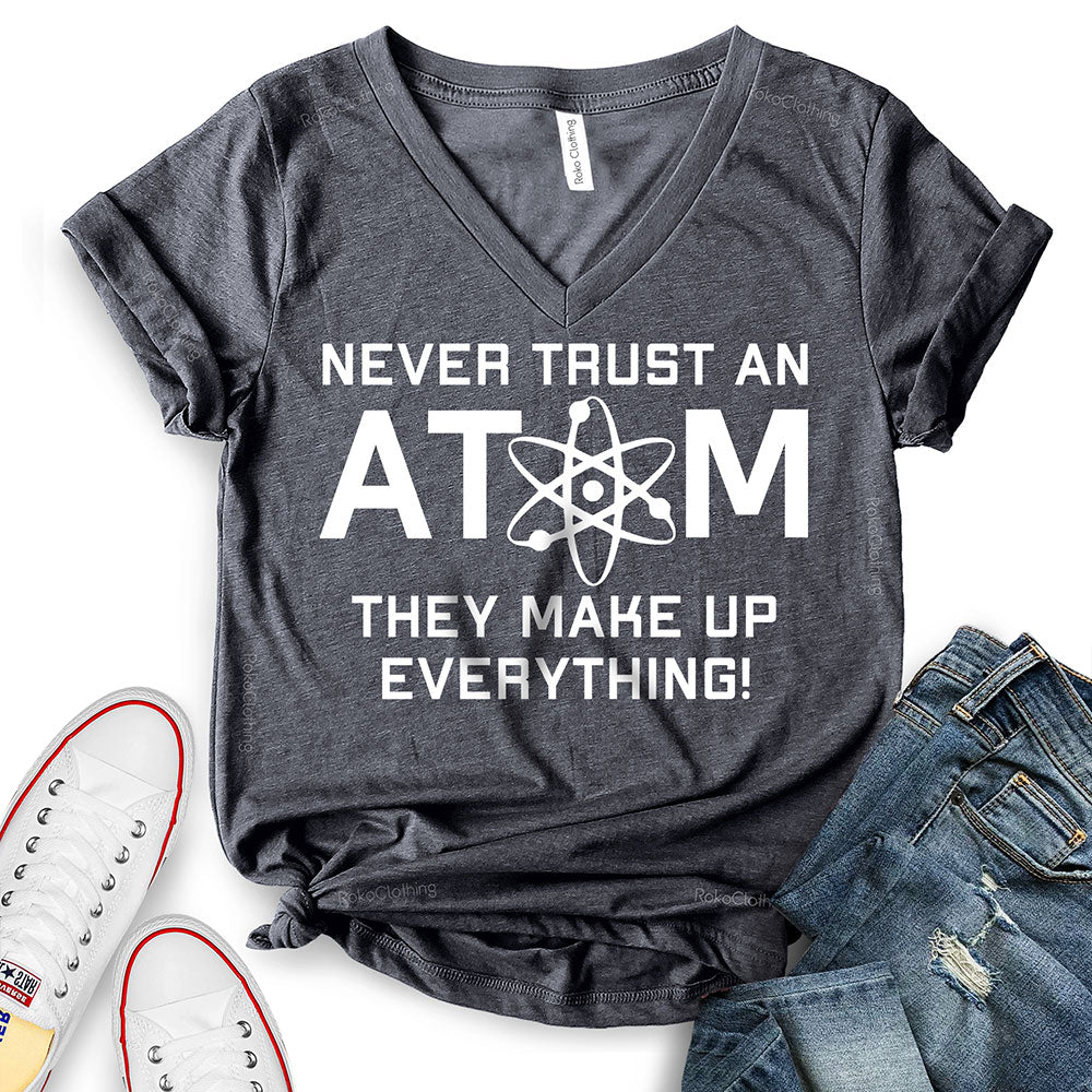 Never Trust an Atom They Make Up Everything T-Shirt