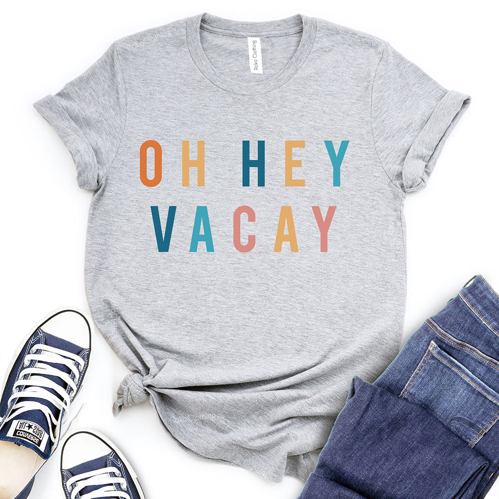 Oh Hey Vacay T-Shirt