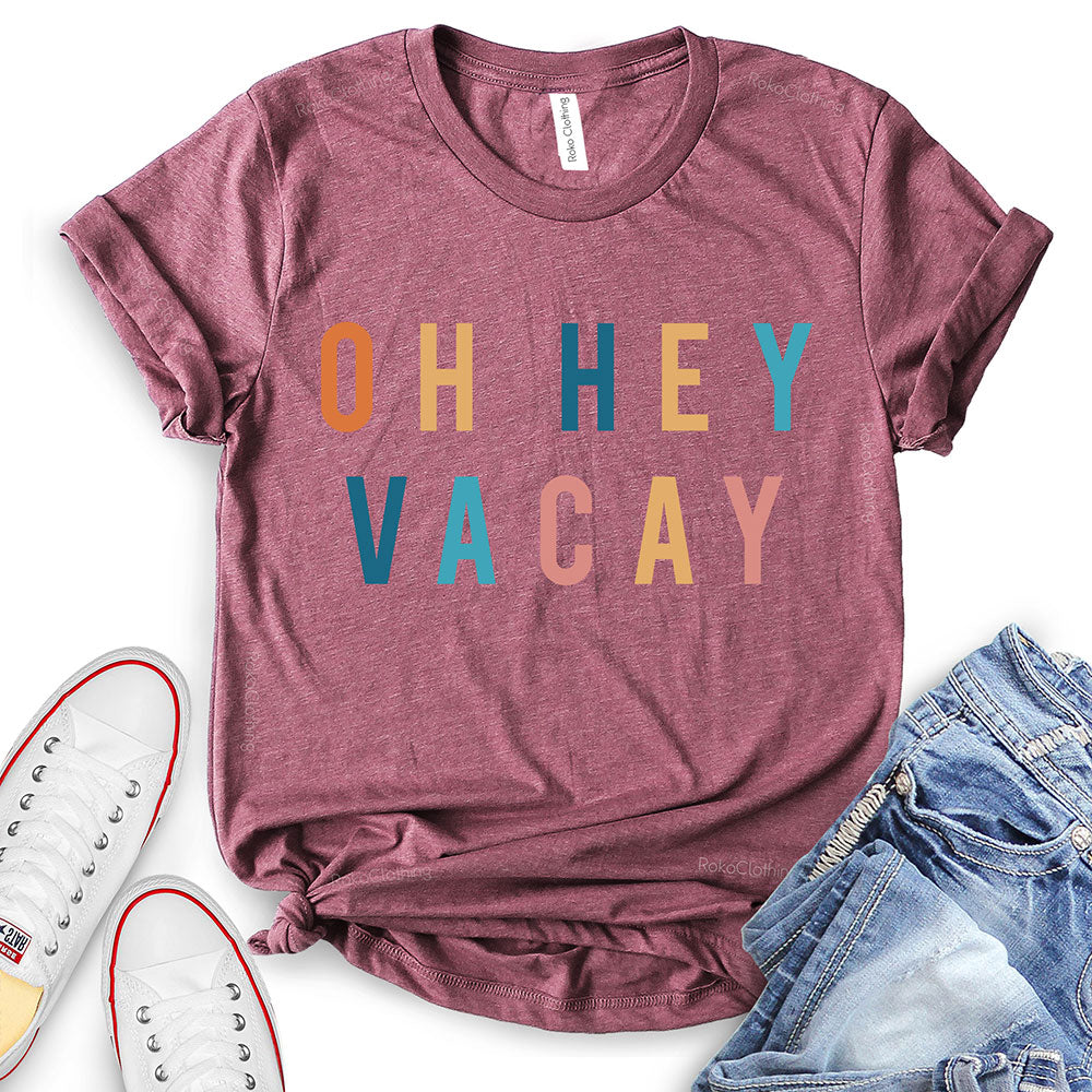 Oh Hey Vacay T-Shirt