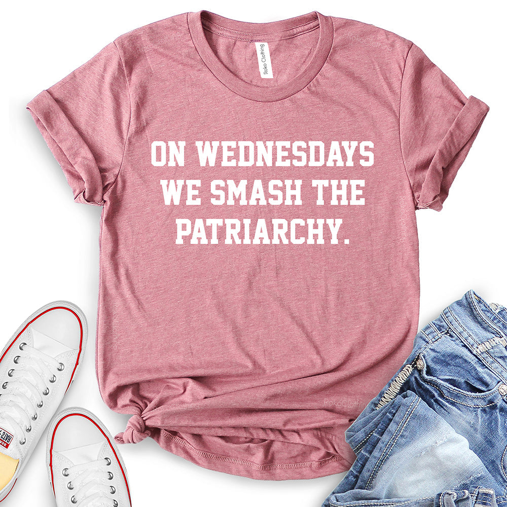 On Wednesdays We Smash The Patriarchy T-Shirt