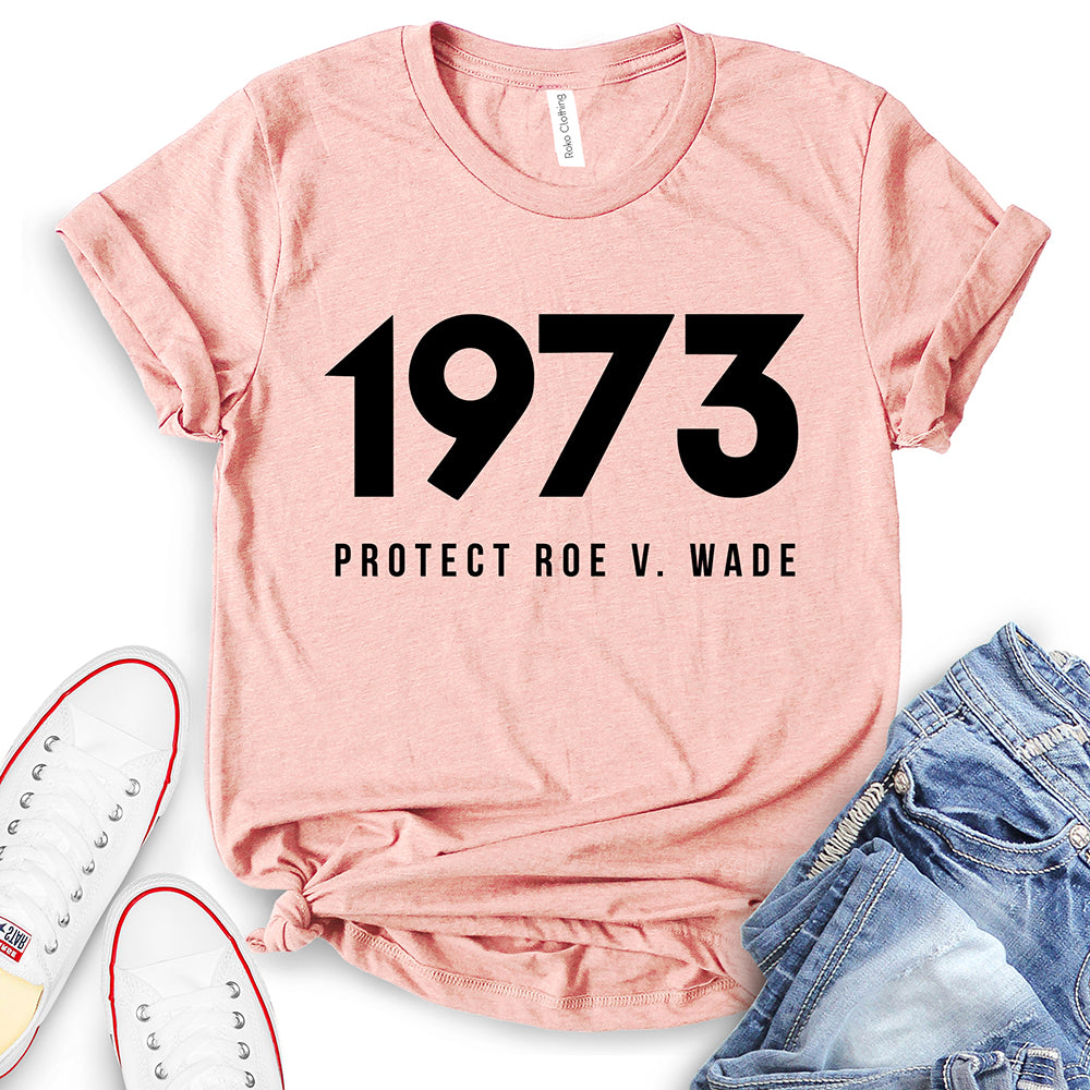 Protect Roe V Wade 1973 T-Shirt