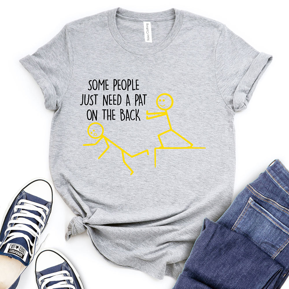 Some People Just Need A Pat On The Back T-Shirt