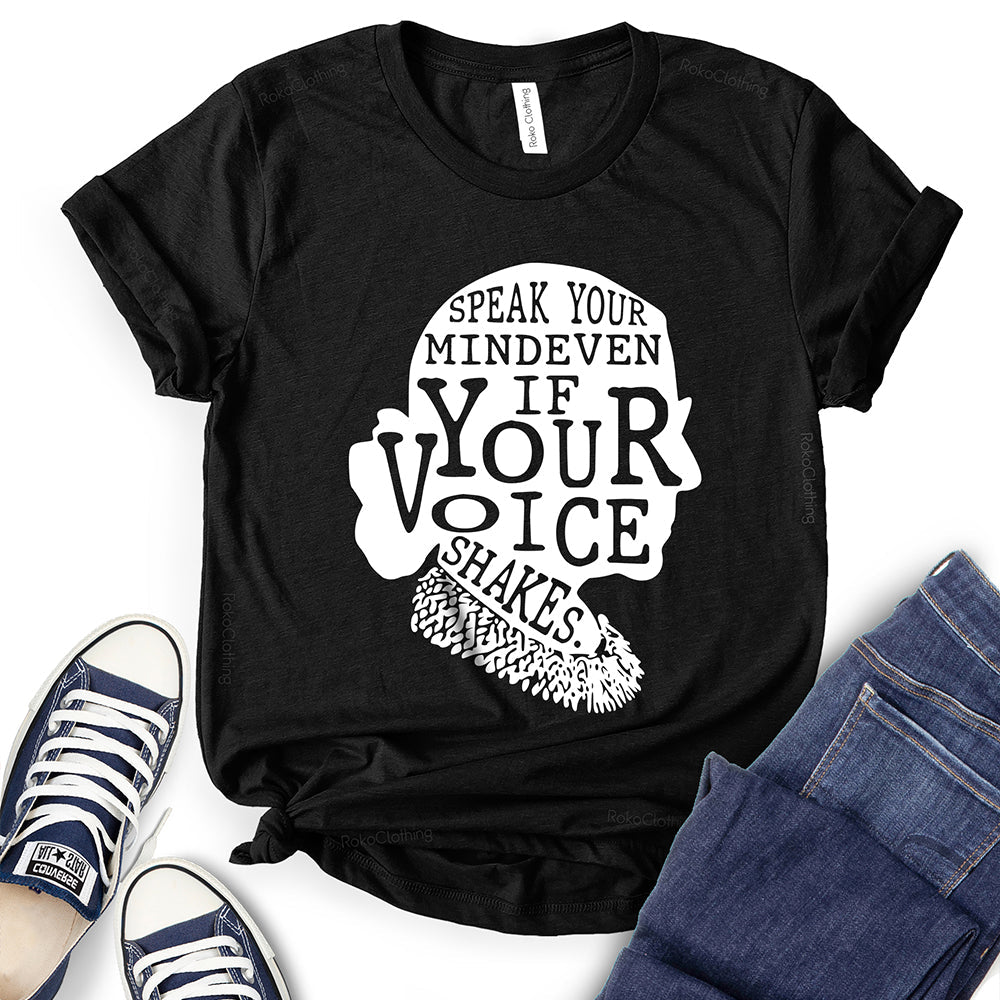 Speak Your Mind Even if Your Voice Shakes T-Shirt