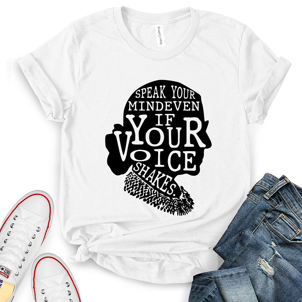 Speak Your Mind Even if Your Voice Shakes T-Shirt
