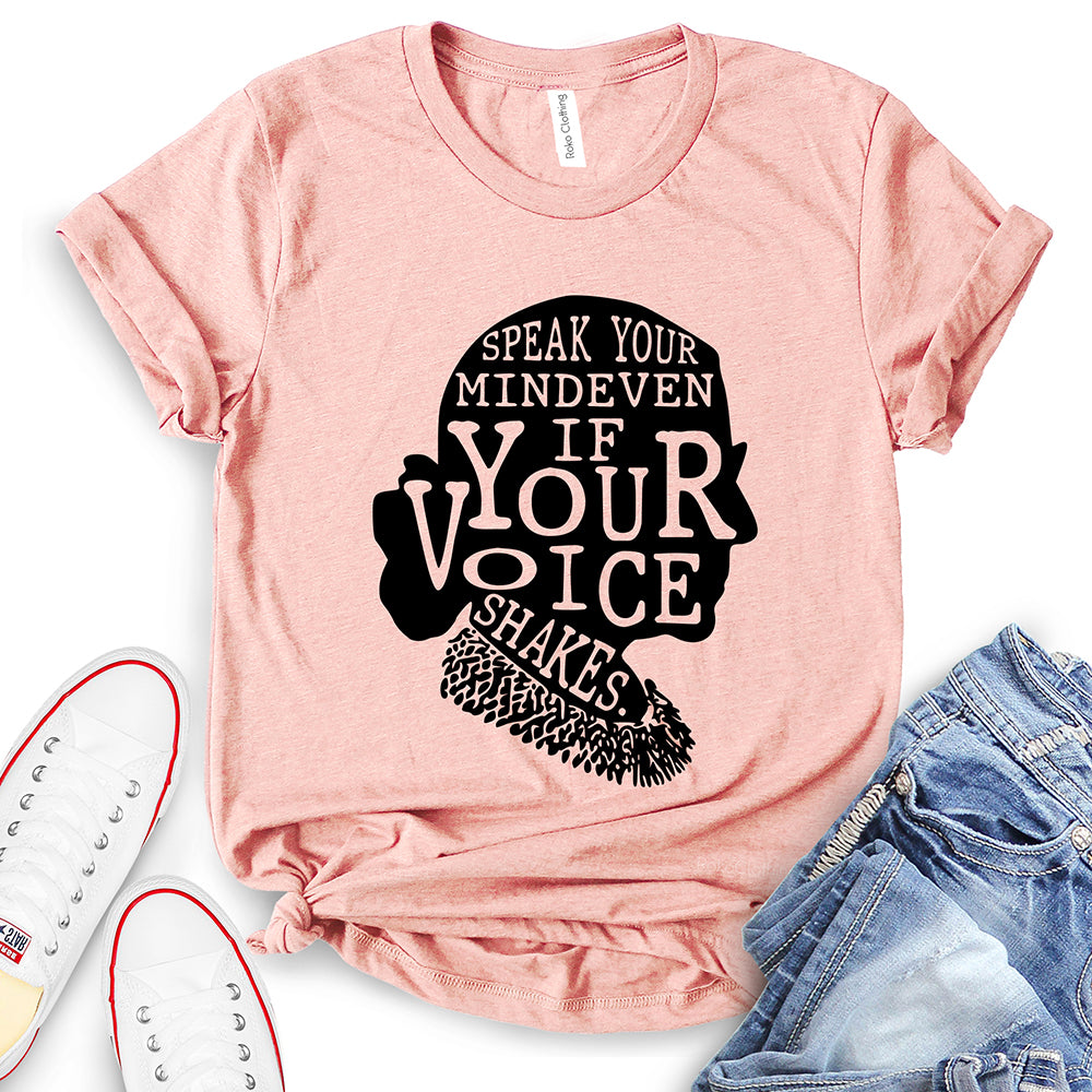 Speak Your Mind Even if Your Voice Shakes T-Shirt