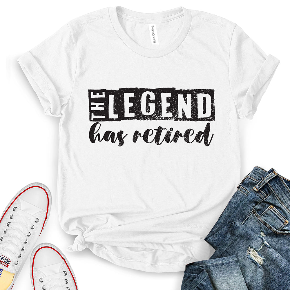 The Legend Has Retired T-Shirt