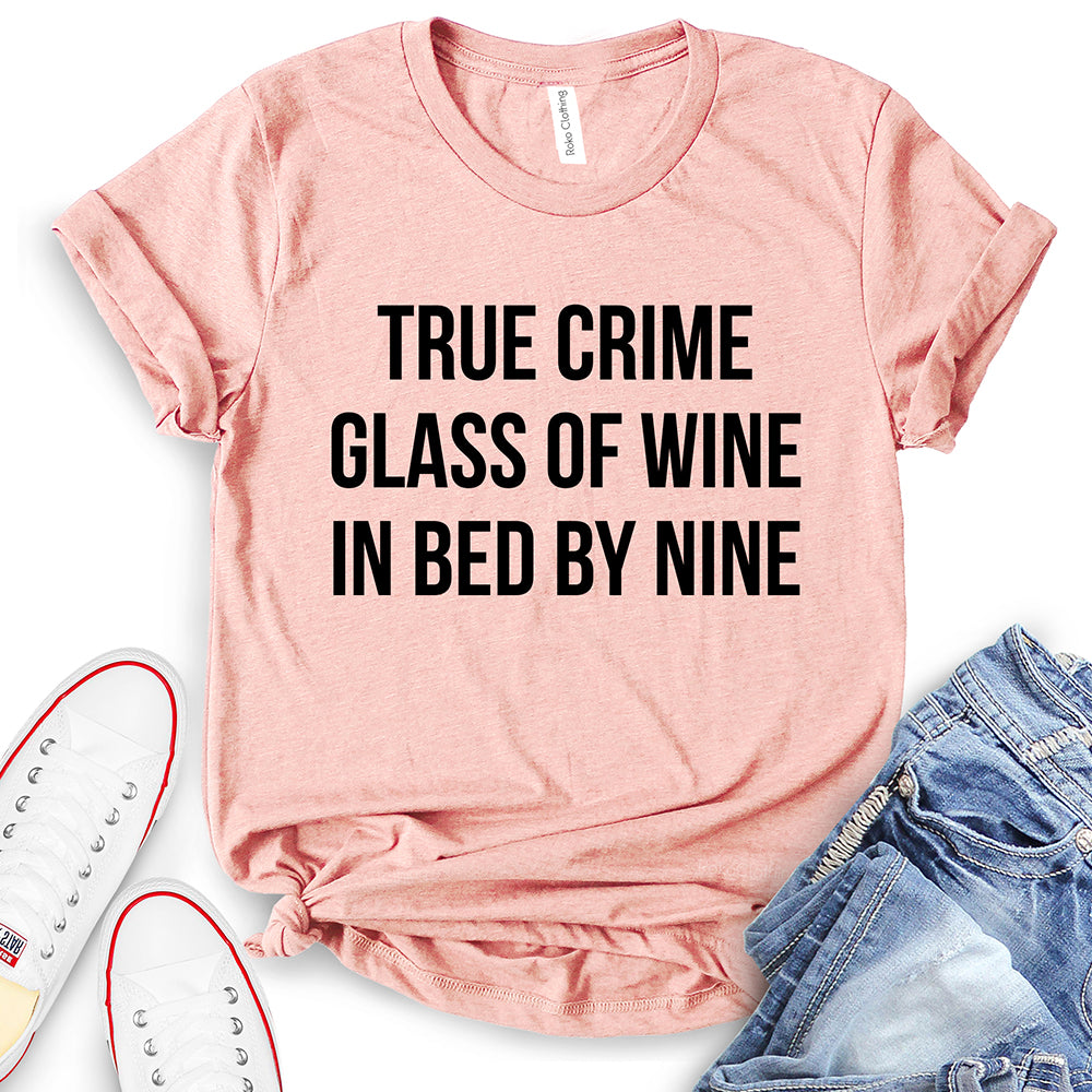 True Crime Glass of Wine in Bed by Nine T-Shirt
