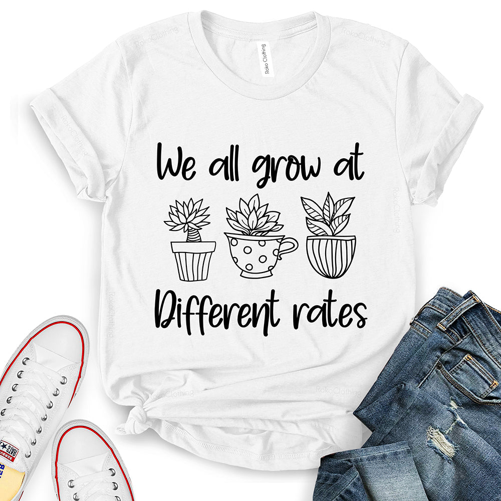 We All Grow at Different Rates T-Shirt