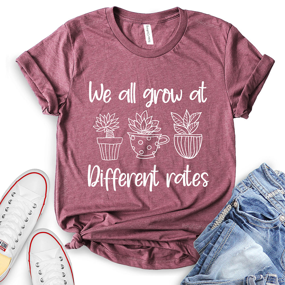 We All Grow at Different Rates T-Shirt
