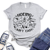 Hoeing Ain't Easy T-shirt