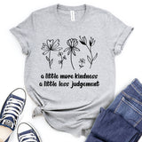 A Little More Kindness A Little Less Judgement T-Shirt