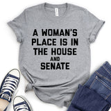 A Woman's Place is in The House and The Senate T-Shirt