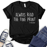 Always Read The Fine Print T-Shirt