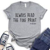 Always Read The Fine Print T-Shirt