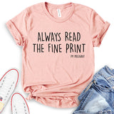 Always Read The Fine Print T-Shirt