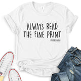 Always Read The Fine Print T-Shirt