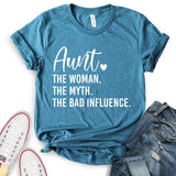 Aunt The Women The Myth The Bad Influence T-Shirt