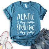 Auntie is My Name Spoiling is My Game T-Shirt