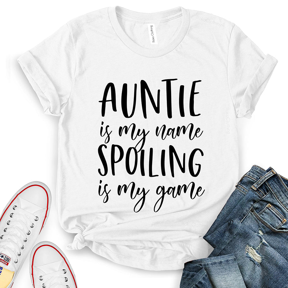 Auntie is My Name Spoiling is My Game T-Shirt