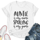 Auntie is My Name Spoiling is My Game T-Shirt