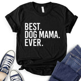 Best Dog Mom Ever T-Shirt