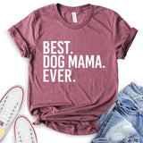 Best Dog Mom Ever T-Shirt