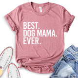 Best Dog Mom Ever T-Shirt