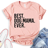 Best Dog Mom Ever T-Shirt