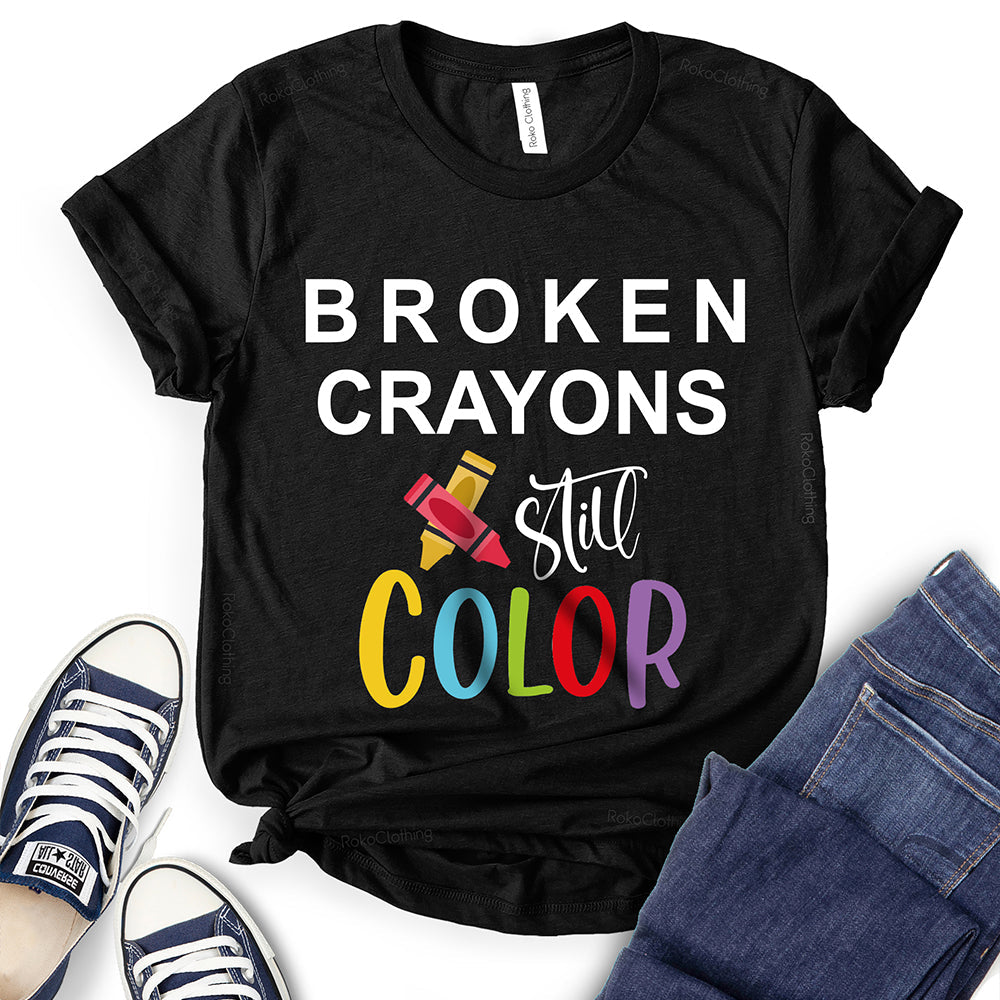 Broken Crayons Still Color T-Shirt