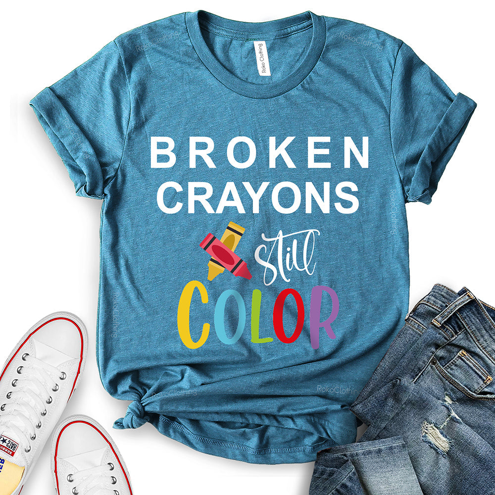 Broken Crayons Still Color T-Shirt